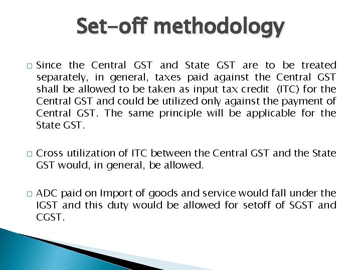 Set-off methodology � � � Since the Central GST and State GST are to