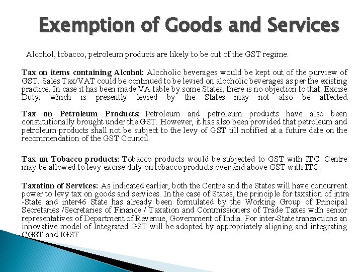 Exemption of Goods and Services Alcohol, tobacco, petroleum products are likely to be out