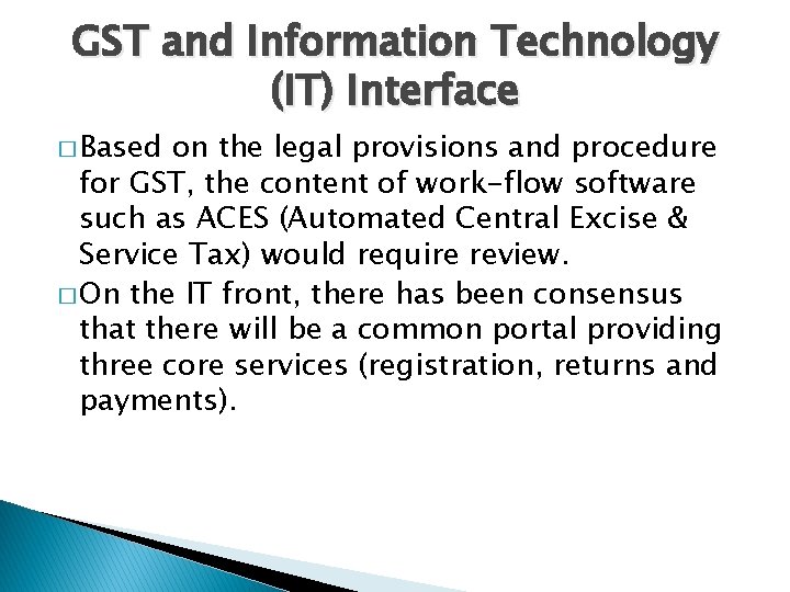 GST and Information Technology (IT) Interface � Based on the legal provisions and procedure