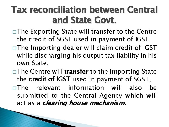 Tax reconciliation between Central and State Govt. � The Exporting State will transfer to