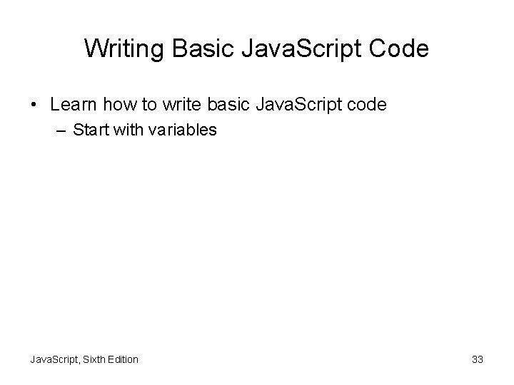 Writing Basic Java. Script Code • Learn how to write basic Java. Script code Writing Basic Java. Script Code • Learn how to write basic Java. Script code