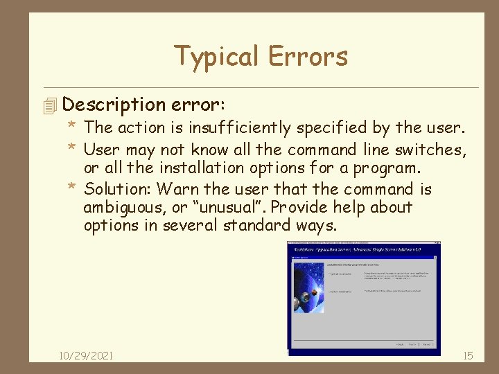 Typical Errors 4 Description error: * The action is insufficiently specified by the user.