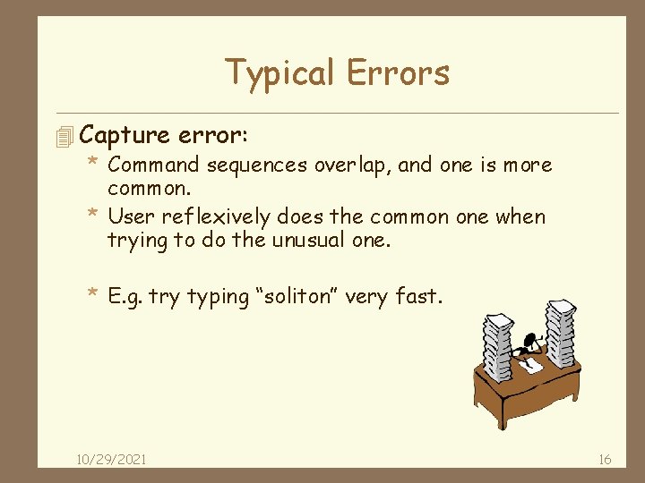 Typical Errors 4 Capture error: * Command sequences overlap, and one is more common.