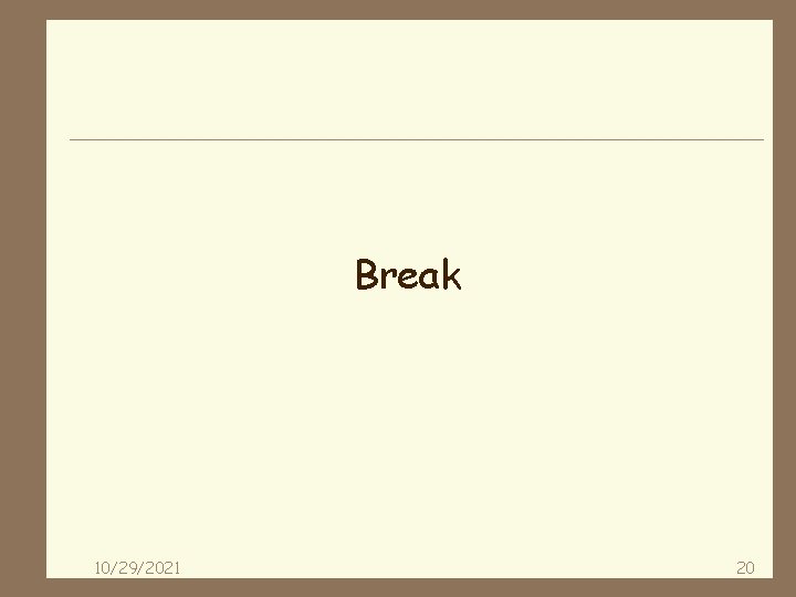 Break 10/29/2021 20 