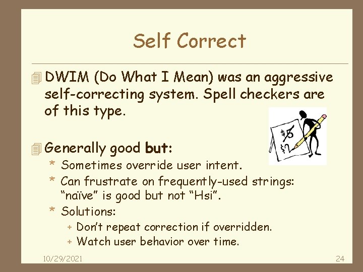 Self Correct 4 DWIM (Do What I Mean) was an aggressive self-correcting system. Spell