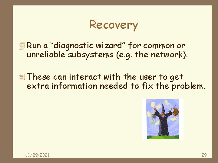 Recovery 4 Run a “diagnostic wizard” for common or unreliable subsystems (e. g. the