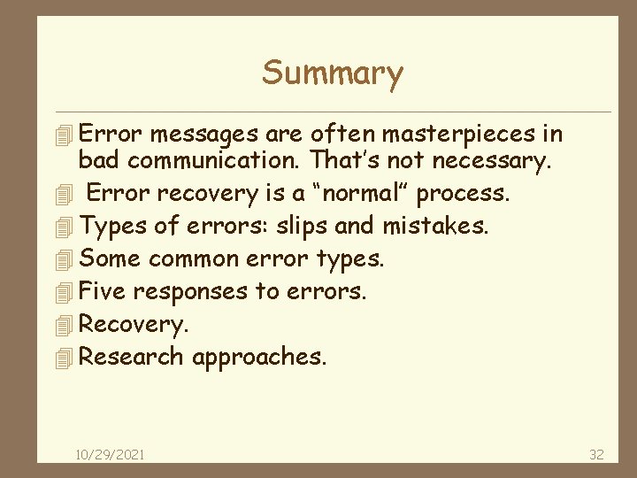 Summary 4 Error messages are often masterpieces in bad communication. That’s not necessary. 4