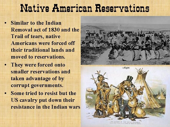 Native American Reservations • Similar to the Indian Removal act of 1830 and the