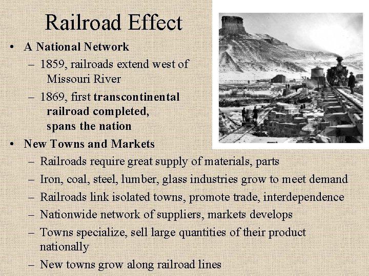 Railroad Effect • A National Network – 1859, railroads extend west of Missouri River