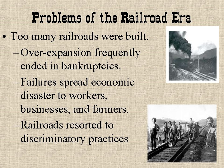 Problems of the Railroad Era • Too many railroads were built. – Over-expansion frequently