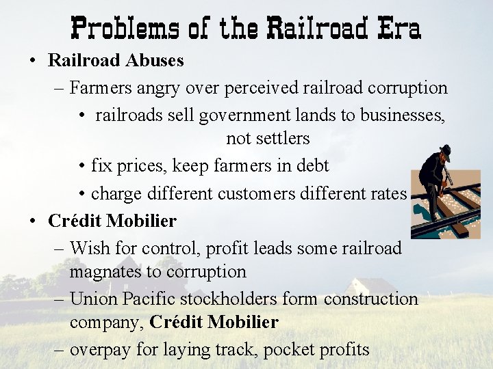 Problems of the Railroad Era • Railroad Abuses – Farmers angry over perceived railroad