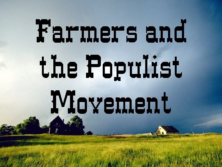 Farmers and the Populist Movement 