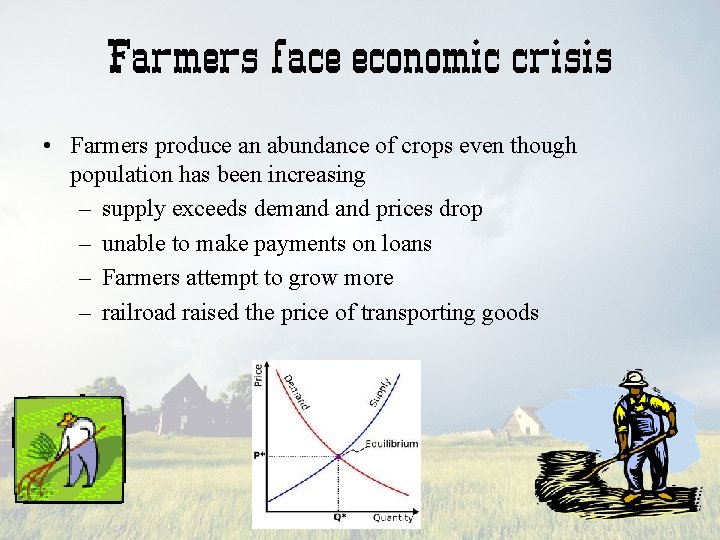 Farmers face economic crisis • Farmers produce an abundance of crops even though population