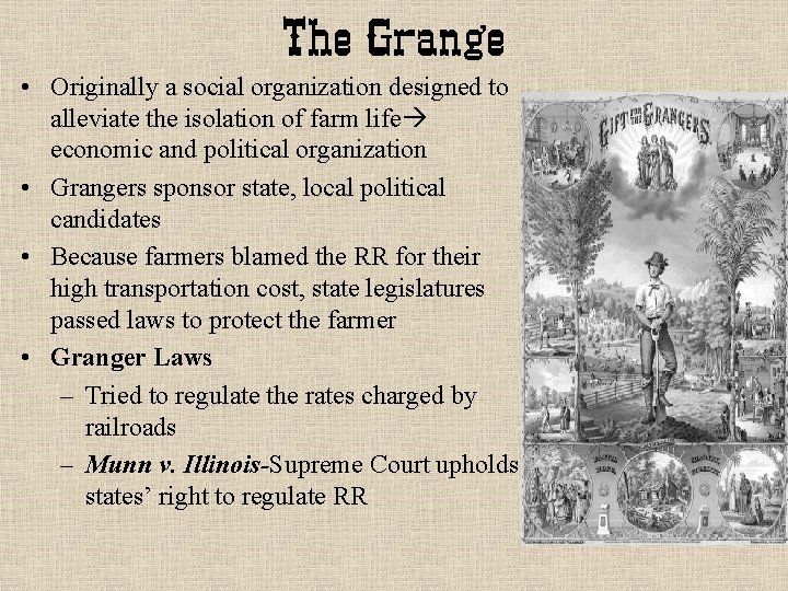 The Grange • Originally a social organization designed to alleviate the isolation of farm