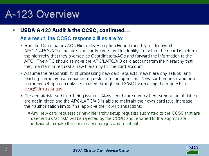 A-123 Overview § USDA A-123 Audit & the CCSC, continued… As a result, the