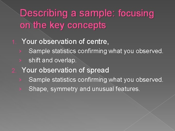 Describing a sample: focusing on the key concepts 1. Your observation of centre, ›