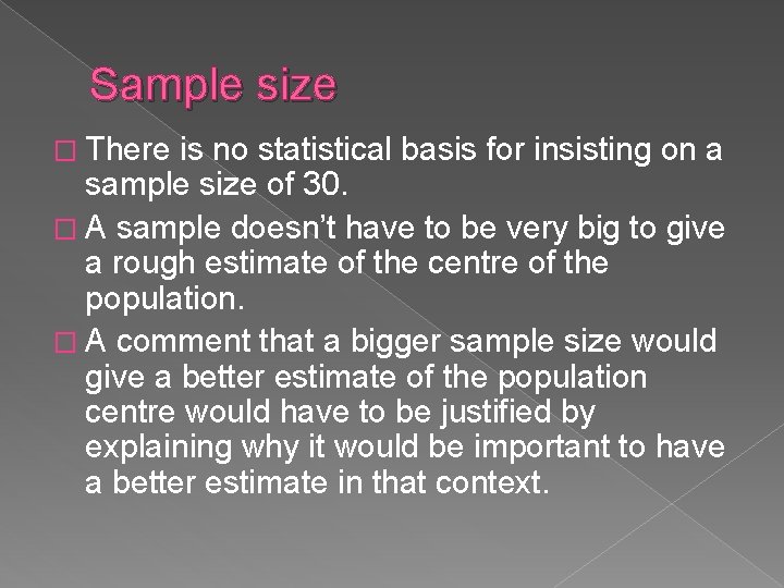 Sample size � There is no statistical basis for insisting on a sample size