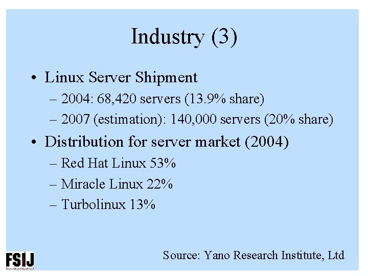 Industry (3) • Linux Server Shipment – 2004: 68, 420 servers (13. 9% share)