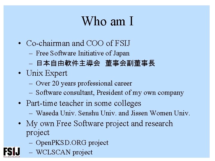 Who am I • Co-chairman and COO of FSIJ – Free Software Initiative of