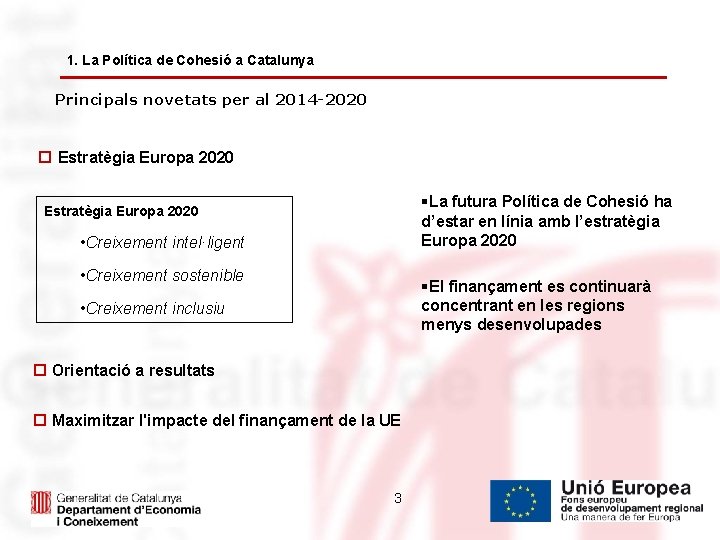 1. La Política de Cohesió a Catalunya Principals novetats per al 2014 -2020 ¨