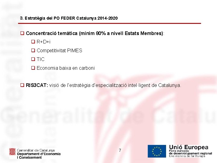 3. Estratègia del PO FEDER Catalunya 2014 -2020 q Concentració temàtica (mínim 80% a