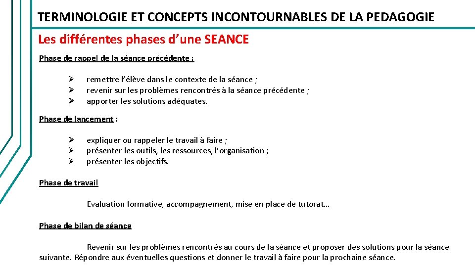 TERMINOLOGIE ET CONCEPTS INCONTOURNABLES DE LA PEDAGOGIE Les différentes phases d’une SEANCE Phase de