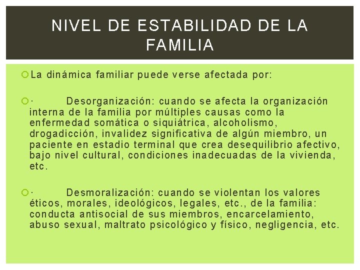 NIVEL DE ESTABILIDAD DE LA FAMILIA La dinámica familiar puede verse afectada por: ·