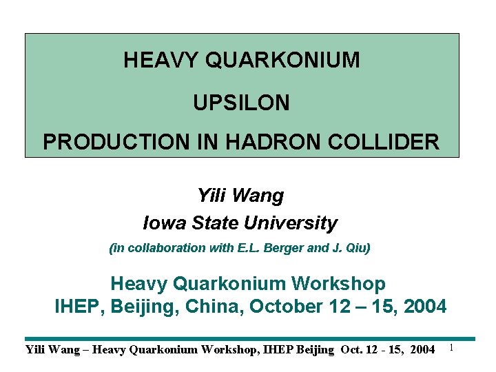 HEAVY QUARKONIUM UPSILON PRODUCTION IN HADRON COLLIDER Yili Wang Iowa State University (in collaboration