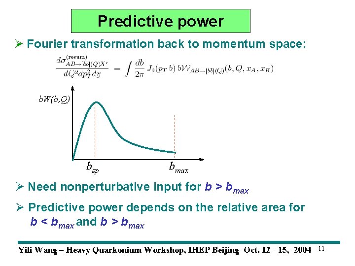 Predictive power Ø Fourier transformation back to momentum space: b. W(b, Q) bsp bmax