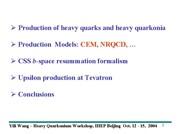 Ø Production of heavy quarks and heavy quarkonia Ø Production Models: CEM, NRQCD, …