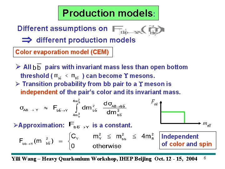 Production models: Different assumptions on different production models Color evaporation model (CEM) Ø All