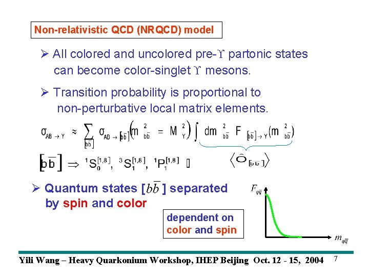 Non-relativistic QCD (NRQCD) model Ø All colored and uncolored pre- partonic states can become