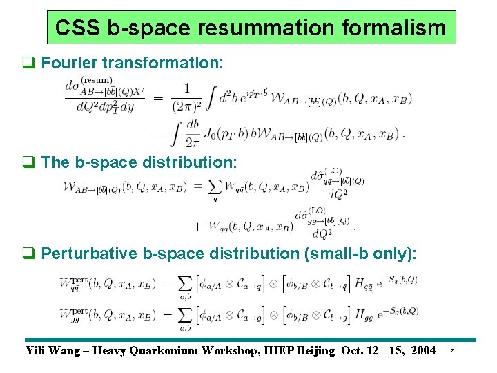 CSS b-space resummation formalism q Fourier transformation: q The b-space distribution: q Perturbative b-space