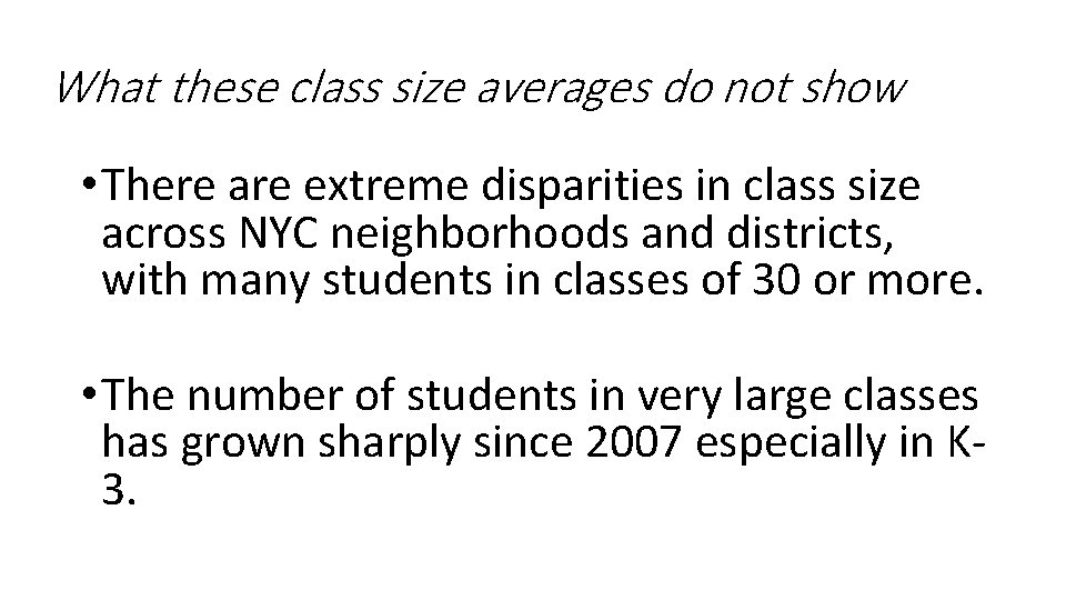 What these class size averages do not show • There are extreme disparities in