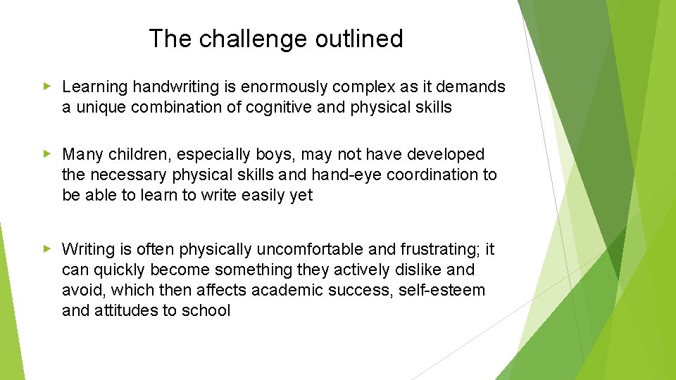 The challenge outlined ▶ Learning handwriting is enormously complex as it demands a unique