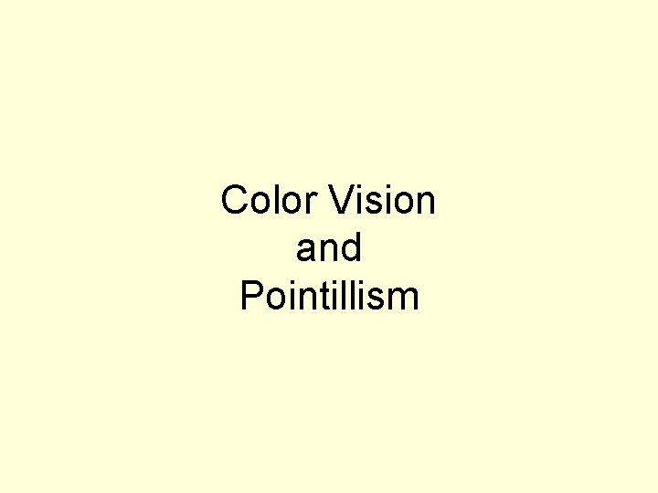 Color Vision and Pointillism 
