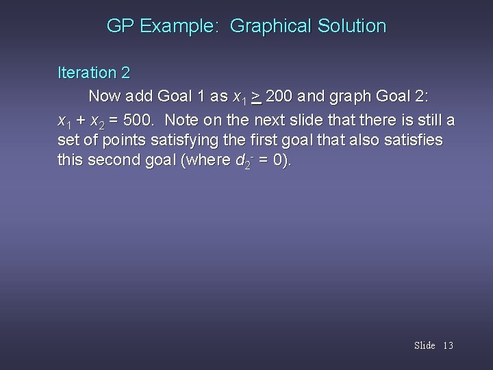 GP Example: Graphical Solution Iteration 2 Now add Goal 1 as x 1 >