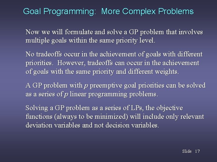 Goal Programming: More Complex Problems Now we will formulate and solve a GP problem