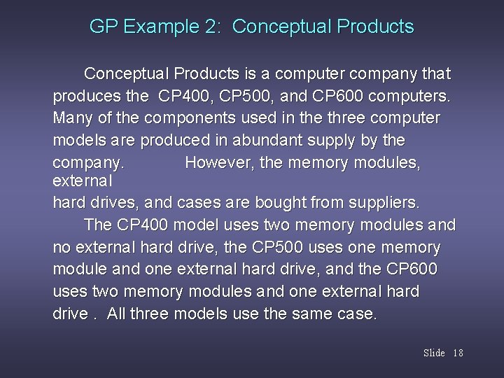 GP Example 2: Conceptual Products is a computer company that produces the CP 400,