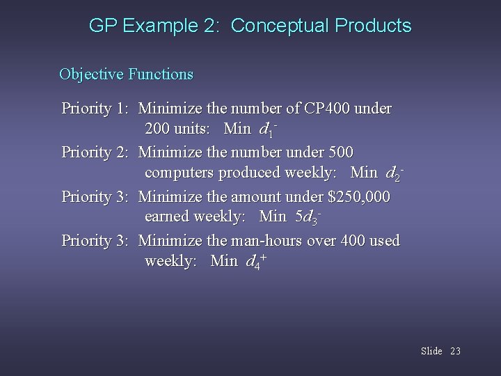 GP Example 2: Conceptual Products Objective Functions Priority 1: Minimize the number of CP