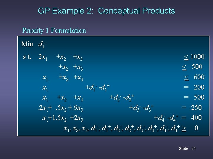 GP Example 2: Conceptual Products Priority 1 Formulation Min d 1 s. t. 2