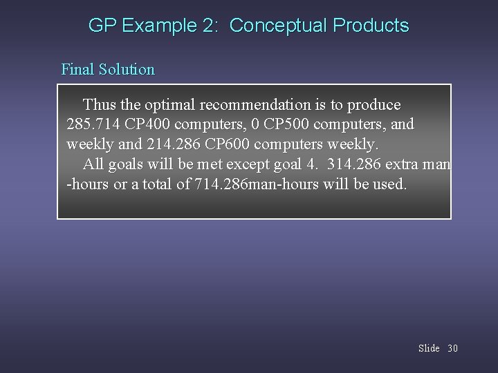 GP Example 2: Conceptual Products Final Solution Thus the optimal recommendation is to produce