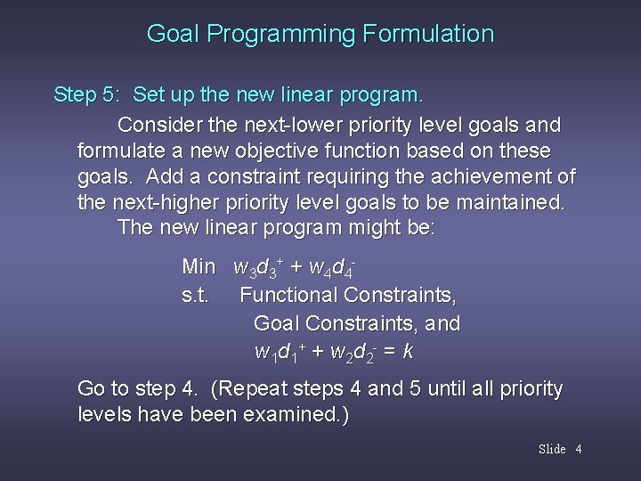 Goal Programming Formulation Step 5: Set up the new linear program. Consider the next-lower