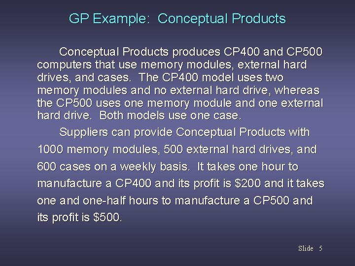 GP Example: Conceptual Products produces CP 400 and CP 500 computers that use memory