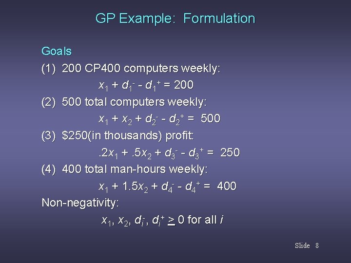 GP Example: Formulation Goals (1) 200 CP 400 computers weekly: x 1 + d