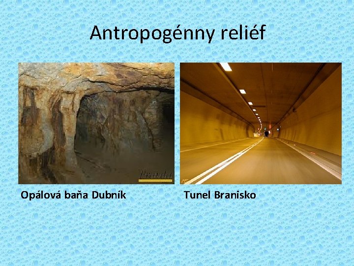 Antropogénny reliéf Opálová baňa Dubník Tunel Branisko 