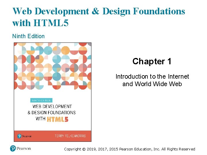 Web Development & Design Foundations with HTML 5 Ninth Edition Chapter 1 Introduction to