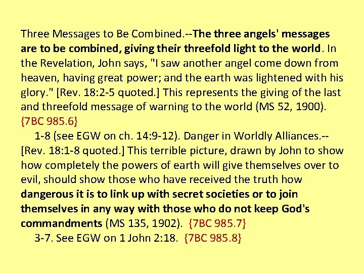 Three Messages to Be Combined. --The three angels' messages are to be combined, giving