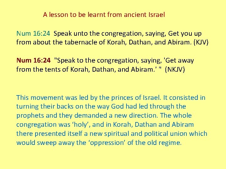 A lesson to be learnt from ancient Israel Num 16: 24 Speak unto the