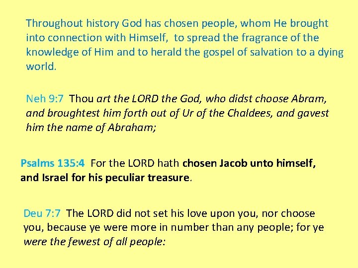 Throughout history God has chosen people, whom He brought into connection with Himself, to